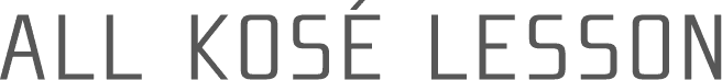 ALL KOSÉ Lesson